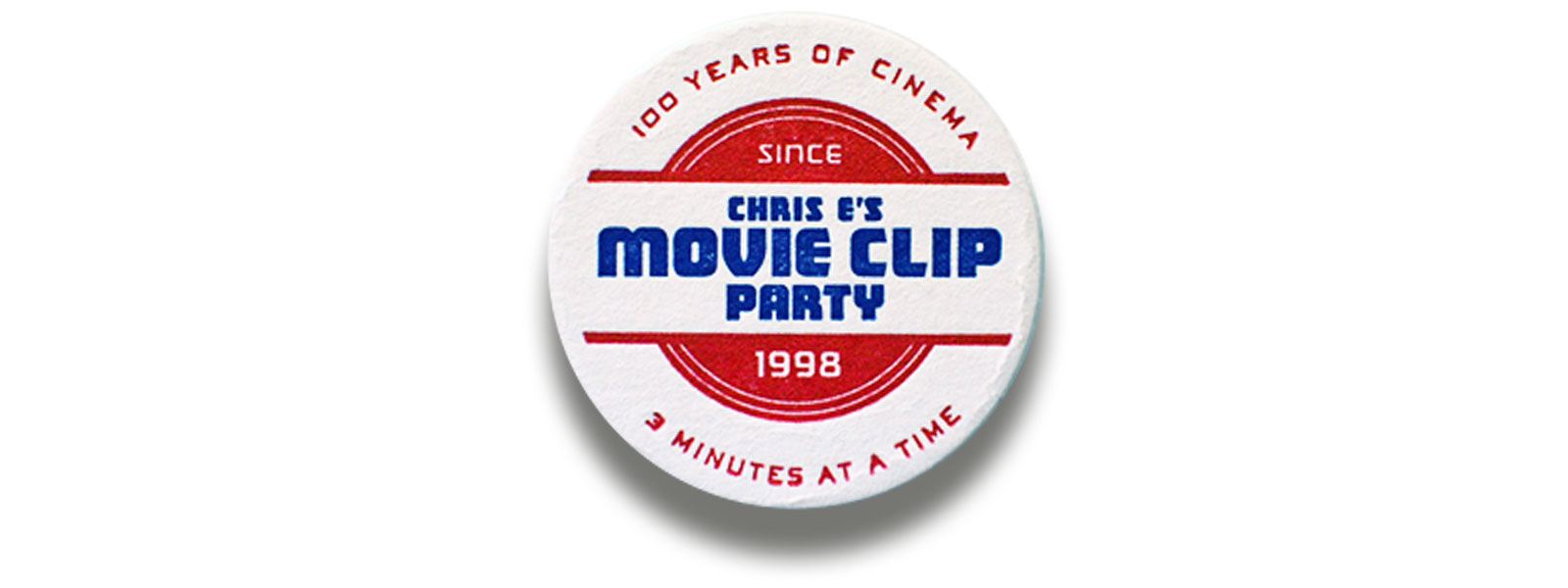 Magnet artwork: Chris E's Movie Clip Party. Since 1998. 100 years of cinema. 3 minutes at a time.