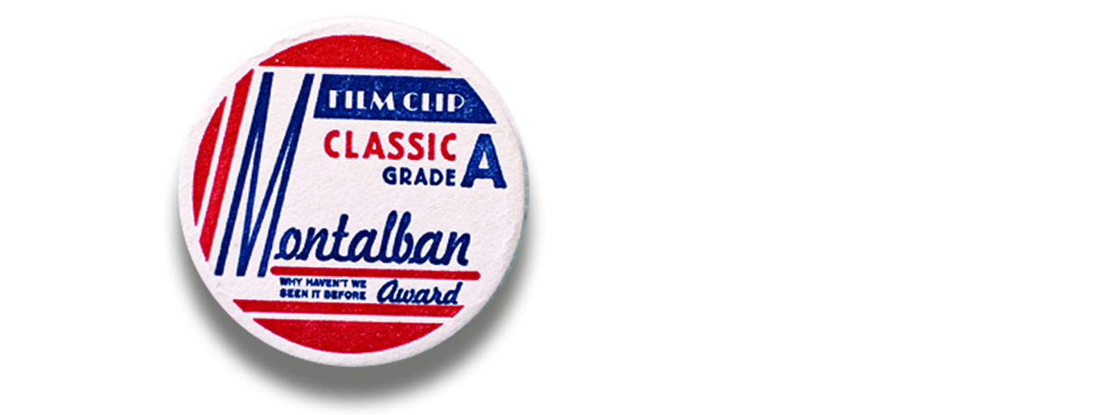 Magnet artwork: Montalban Award. Classic, Grade A. Why Haven't We Seen It Before?